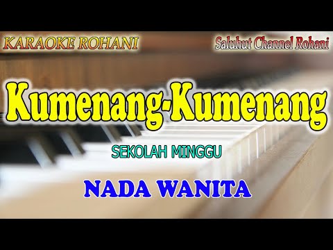 KUMENANG KUMENANG BERSAMA YESUS TUHAN ll KARAOKE ROHANI ll SEKOLAH MINGGU ll NADA WANITA F=DO