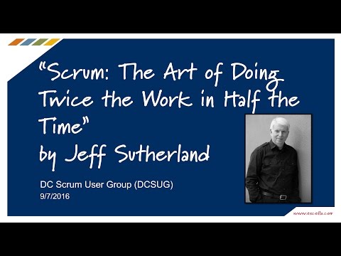 DCSUG - Scrum - The Art of Doing Twice the Work in Half the Time by Jeff Sutherland
