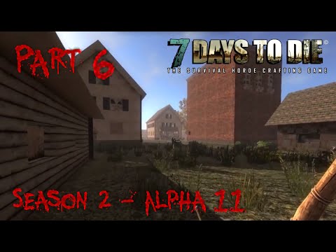 7 Days to Die - Alpha 11.3 - "Home Improvement" - S02 Part 6