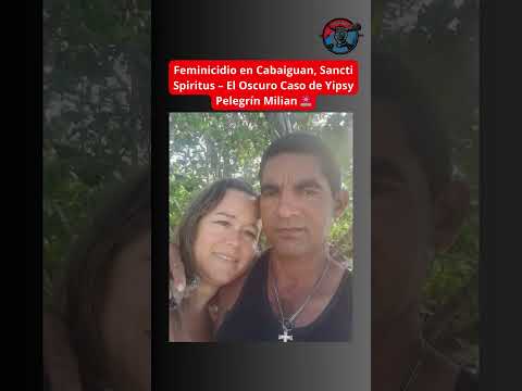 🚨 Feminicidio en Cabaiguán, Sancti Spíritus – El Oscuro Caso de Yipsy Pelegrín Milian 💔
