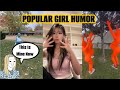 Popular Girl Humor Is So Cringe