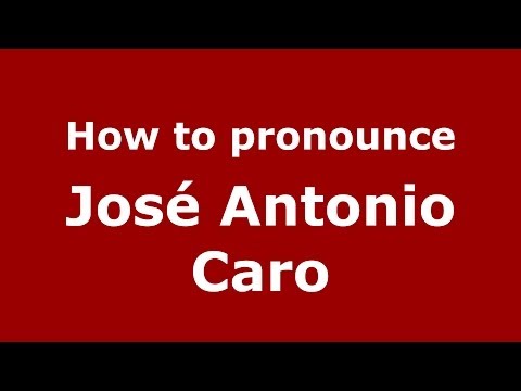 How to pronounce José Antonio Caro (Spanish/Spain) - PronounceNames.com