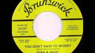Doris & Kelley - You Don't Have To Worry 1967 Doris & Kelley - You Don't Have To Worry 1967