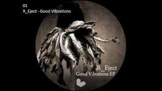 R_Eject - Good Vibrations [Radioactiva Records]