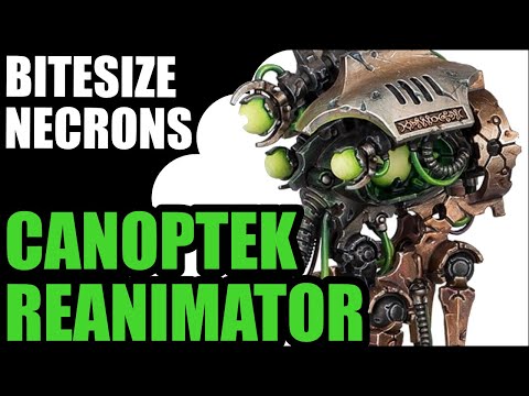 Canoptek Reanimator - Bitesized Necrons - 9th Edition Review