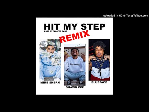 Shawn Eff - Hit My Step Remix (Ft. Mike Sherm & BlueFace)