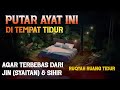 RUQYAH RUANGAN TEMPAT TIDUR AGAR TERBEBAS DARI JIN SYAITAN DAN SIHIR الرقية الشرعية