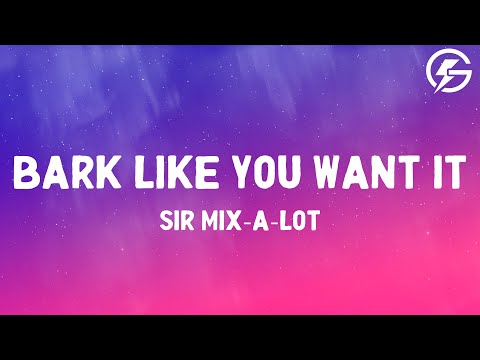 Sir Mix-a-Lot - Bark Like You Want It (Lyrics)