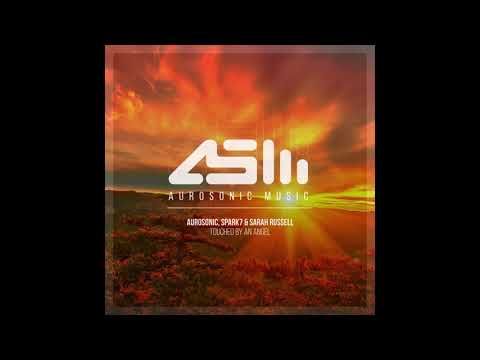 Touched By An Angel - Aurosonic, Spark7, Sarah Russell