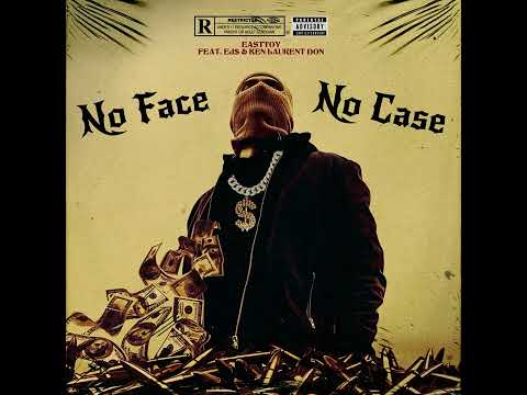No Face No Case - EASTTOY feat. EJ$ & Ken Laurent Don (Audio)