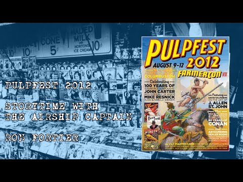 Pulpfest 2012 - Storytime with the Airship Captain Ron Fortier