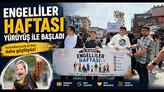 Engelliler Haftası Yürüyüş İle Başladı