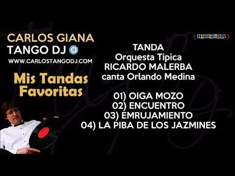 Tanda RICARDO MALERBA - Orlando MEDINA - OIGA MOZO /ENCUENTRO /EMRUJAMIENTO /LA PIBA DE LOS JAZMINES