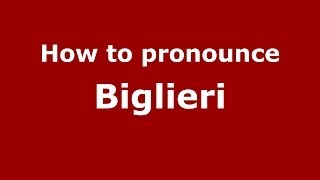 How to pronounce Biglieri