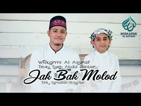 JAK BAK MOLOD - WISKARMI AL ASYRAF FEAT TEUKU SYEH ABDUL JABBAR