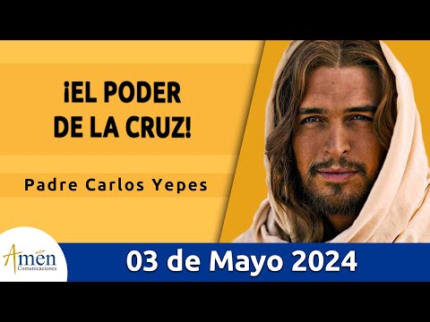 Evangelio De Hoy Viernes 3 Mayo 2024 l Padre Carlos Yepes l Biblia l San Juan 3, 13-17 l Católica