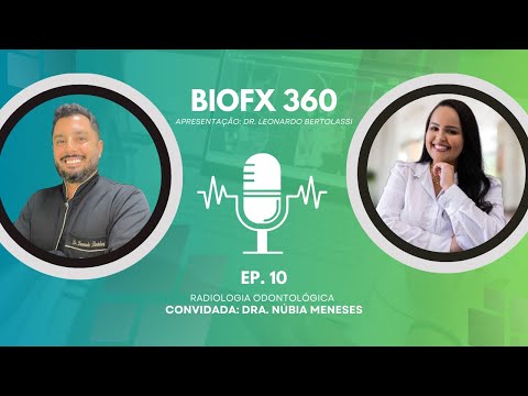 PODCAST BIOFX 360 - Episódio 10 - Dra. Nubia Meneses - Radiologia Odontológica