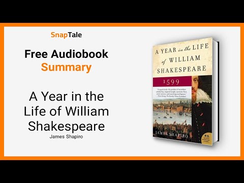 A Year in the Life of William Shakespeare by James Shapiro: 20 Minute Summary
