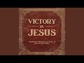 Victory in Jesus (Christ Won The Victory)