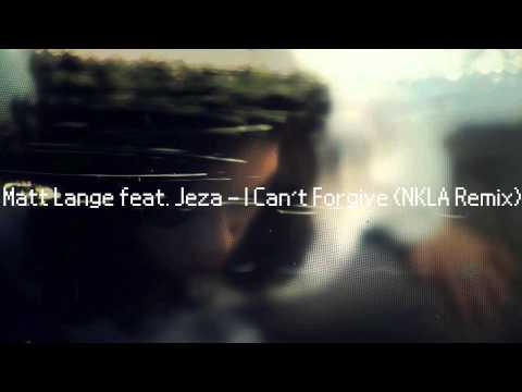 Matt Lange feat. Jeza - I Can't Forgive (NKLA Remix)