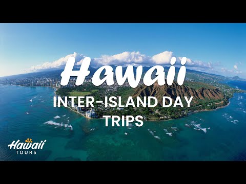Inter-Island Day Trips in Hawaii | Explore the Magic of Island Hopping