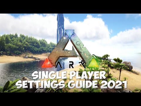 Ark The Best Single Player Settings Guide 2022