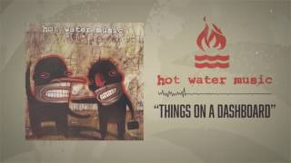 Hot Water Music - Things On A Dashboard