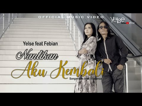 Yelse Feat Febian - Nantikan Aku Kembali ( Official Music Video )