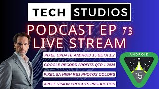 Tech Studios Podcast Ep 73 | Apple Vision Pro | Google Profits | Pixel 8a