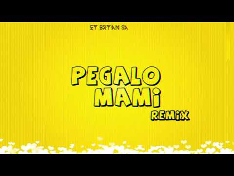 Ey Bry'An Sa - PEGALO MAMI REMIX !
