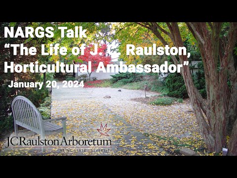 NARGS Talk - Bobby Ward - “The Life of J. C. Raulston, Horticultural Ambassador”