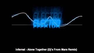 Infernal - Alone Together (Dj&#39;s From Mars Remix)