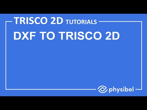 Physibel TRISCO 2D Tutorials: DXF to TRISCO 2D