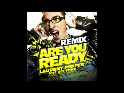 LAURENT PEPPER FT ACE EVACE - ARE YOU READY ( DA FRESH REMIX)