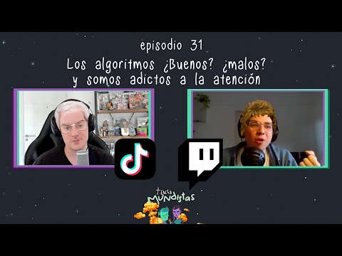 Episodio 31: Los algoritmos ¿Buenos? ¿malos? y somos adictos a la atención