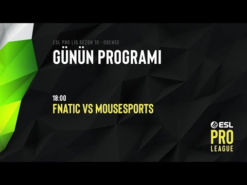 [TR] FNATIC vs. Mousesports | ESL Pro Lig 10. Sezon Finalleri - Odense 6. Gün