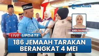 Berangkat Awal Mei 2026, 186 Jemaah Haji Tarakan Menuju Embarkasi Balikpapan Lebih Awal