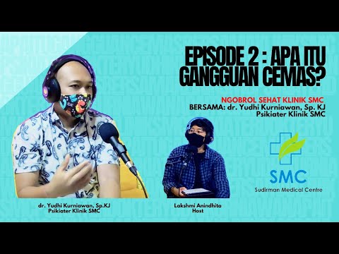 Ngobrol Sehat Klinik SMC bersama dr. I Yudhi Kurniawan, Sp.KJ dengan Tema "Apa Itu Gangguan Cemas?"