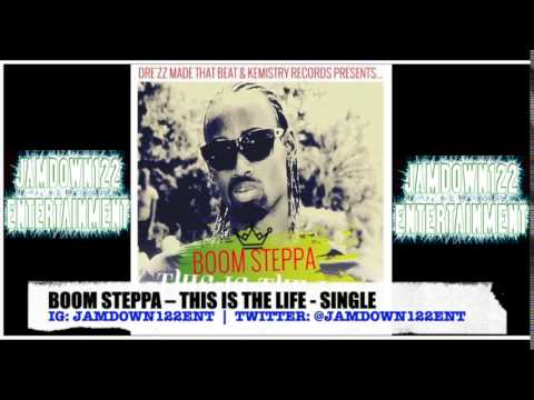 Boom Steppa - This Is The Life - [Kemistry Records / Dre'zz Made That Beat] - 2014