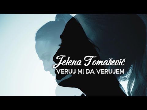 JELENA TOMAŠEVIĆ - VERUJ MI DA VERUJEM (OFFICIAL VIDEO 2024)