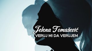 JELENA TOMAŠEVIĆ - VERUJ MI DA VERUJEM (OFFICIAL VIDEO 2024)