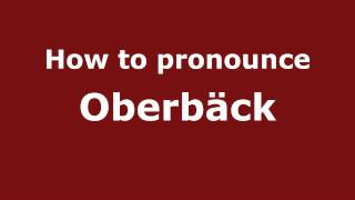 How to pronounce Oberbäck