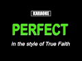 Karaoke - Perfect - True Faith