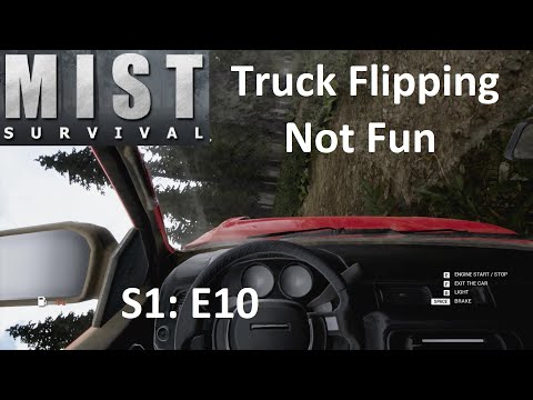 Mist Survival - Series: 1 Episode 10 (Truck Flipping, Not Fun)