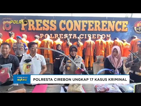 POLRESTA CIREBON UNGKAP 17 KASUS TINDAK PIDANA KRIMINAL HINGGA SEPTEMBER 2025