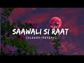Saawali Si Raat Slowed Reverb Perfect For Rainy Nights ️