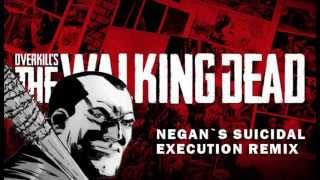Overkill`s The Walking Dead - Negan`s Suicidal Execution Remix by Marcellus Wallace