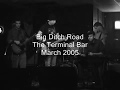 Big Ditch Road / Texas / Live at the Terminal Bar, Mpls 2005