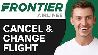 How To Cancel And Change Your Flight With Frontier (2024) | Full Guide
