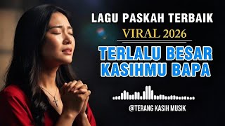 Download lagu LAGU PASKAH TERBARU 2026 || TERLALU BESAR KASIHMU BAPA | Terang Kasih Musik  mp3